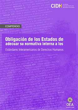 Compendio sobre la Obligacin de los Estados de adecuar su normativa interna a los estndares interamericanos de derechos humanos